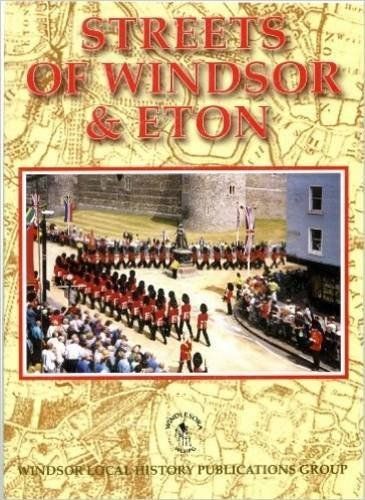 Cover of the 'Streets of Windsor & Eton' book, featuring a historical photograph of a military parade in Windsor with a map background.